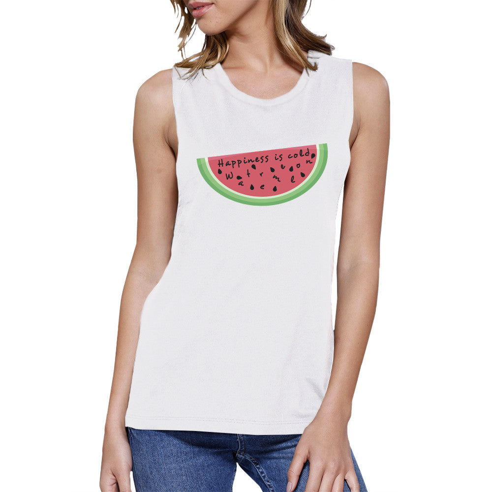 Happiness Is Cold Watermelon Womens White Cotton Muscle Tee Shir