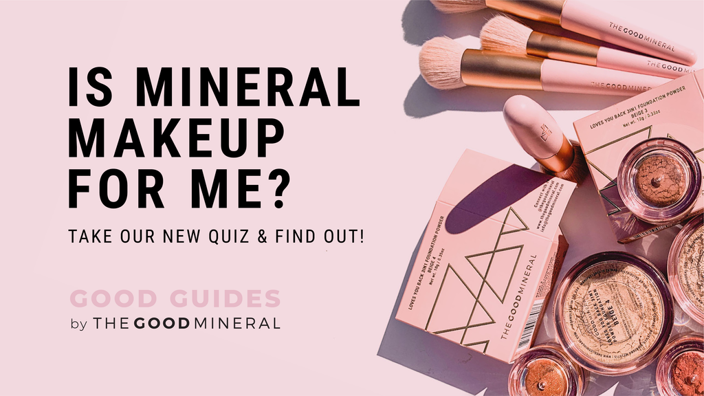 The Good Mineral: Quiz - Is Mineral Makeup for me?