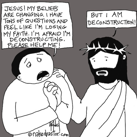 Jesus is deconstruction cartoon by nakedpastor david hayward