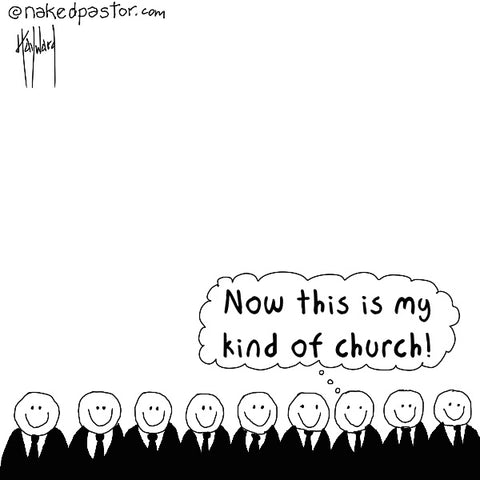 "My Kind of Church" cartoon by nakedpastor David Hayward