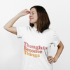 Thoughts Become Things designer t-shirt