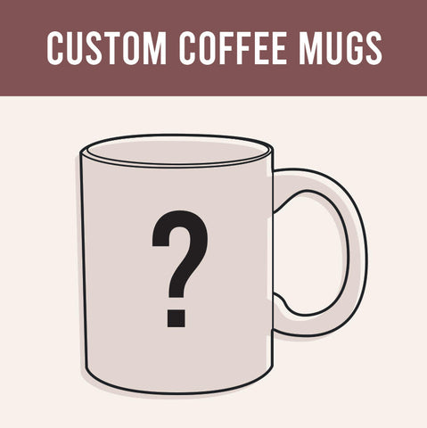 Custom coffee mugs