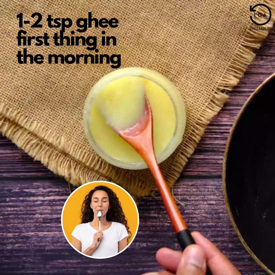 have 1-2 tsp of organic ghee first thing in the morning.