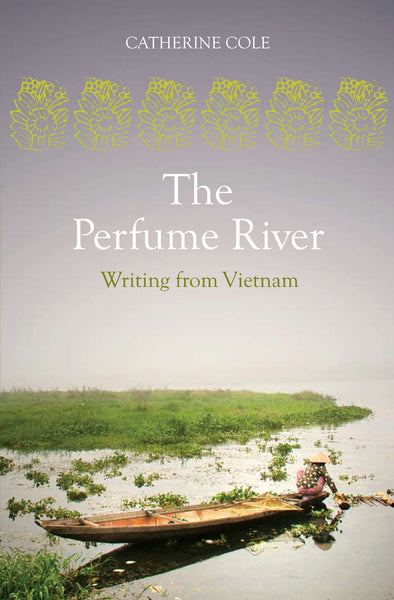 The Perfume River Writing From Vietnam Uwa Publishing