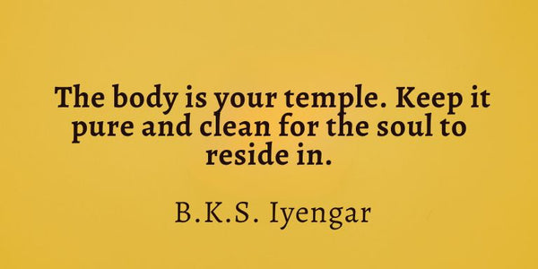 The body is your temple. Keep it pure and clean for the soul to reside in.