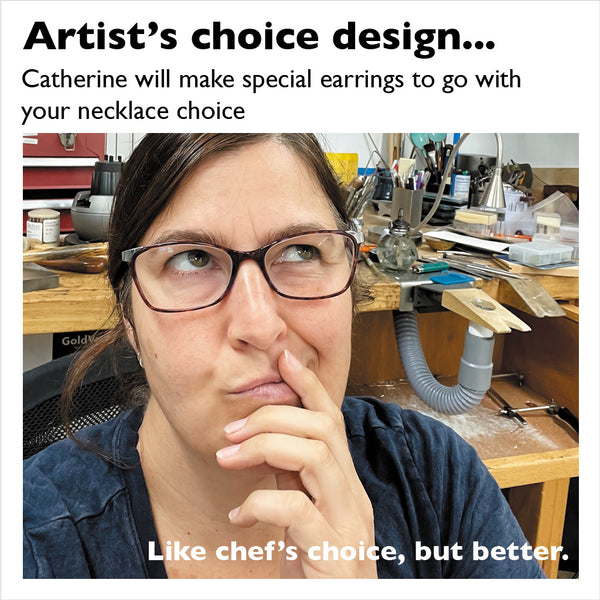 artist's choice design - Catherine will design special earrings to go with your necklace