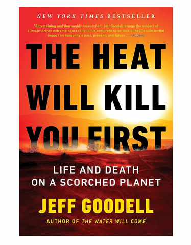 1. "The Heat Will Kill You First: Life and Death on a Scorched Planet" by Jeff Goodell