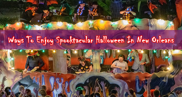 5 Ways To Enjoy Spooktacular Halloween In New Orleans