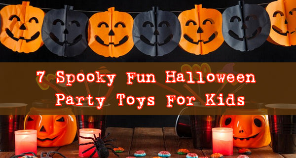 7 Spooky Fun Halloween Party Toys For Kids