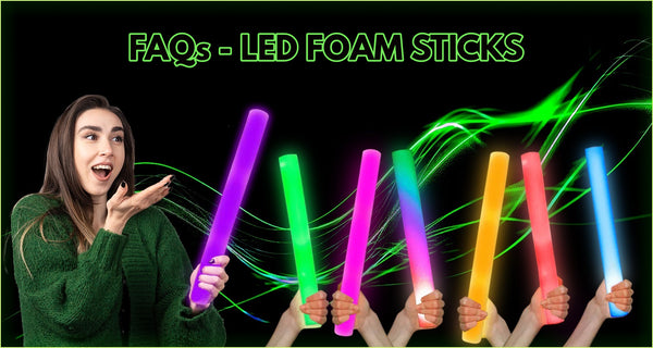 FAQs - LED Foam Sticks