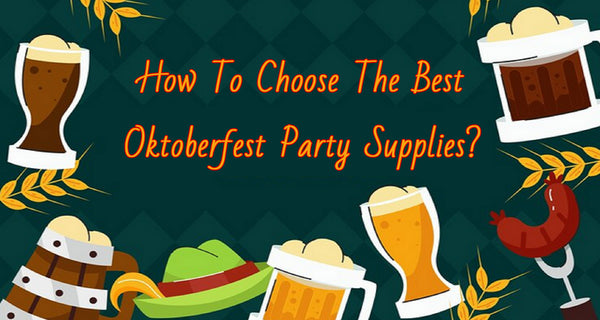 How To Choose The Best Oktoberfest Party Supplies?