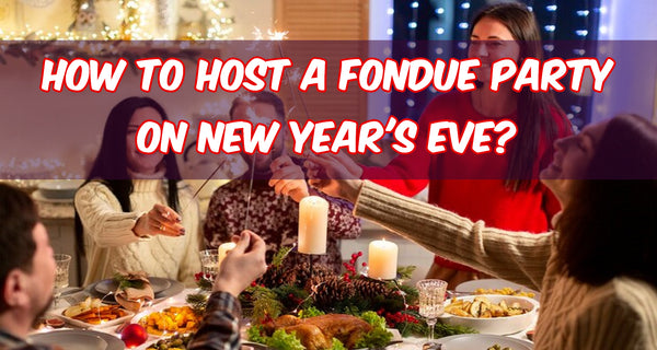 How To Host A Fondue Party On New Year's Eve?