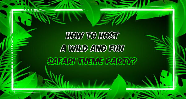 How To Host A Wild And Fun Safari Theme Party?