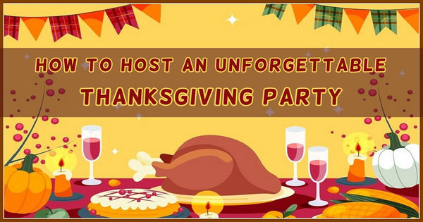 How To Host An Unforgettable Thanksgiving Party 2023?