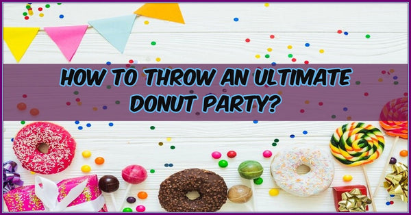 How To Throw An Ultimate Donut Party?