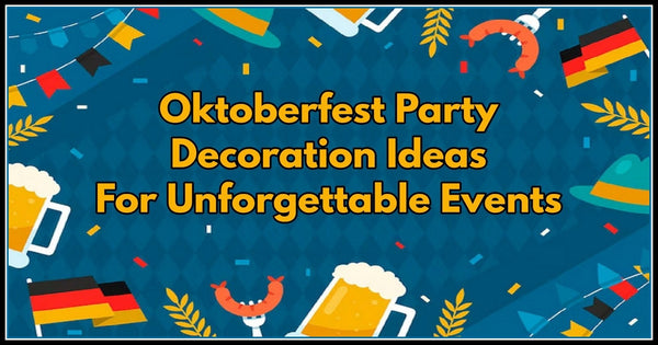 Oktoberfest Decoration Ideas For Unforgettable Events