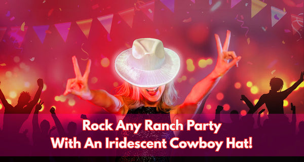 Rock Any Ranch Party With An Iridescent Cowboy Hat!