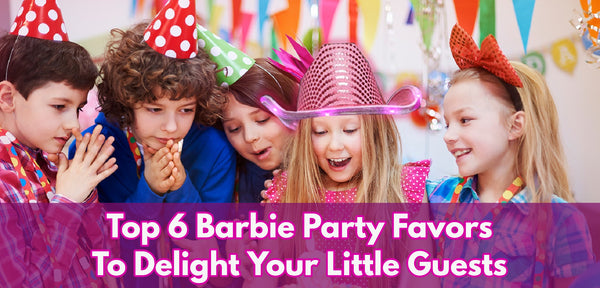 Top 6 Barbie Party Favors To Delight Your Little Guests