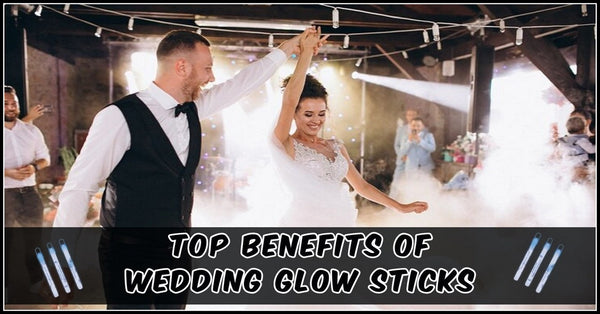 Top 7 Benefits Of Wedding Glow Sticks