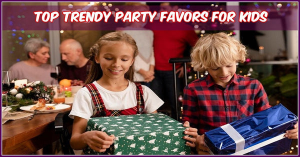Top 7 Trendy Party Favors For Kids