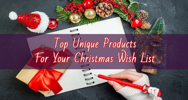 Top 7 Unique Products For Your Christmas Wish List