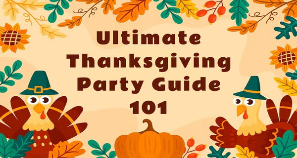 Ultimate Thanksgiving Party Guide 101
