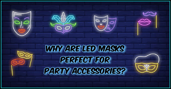 Why Are LED Masks Perfect For Party Accessories?