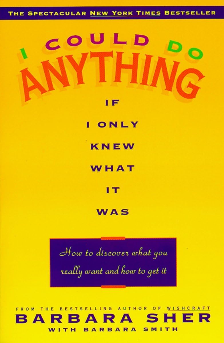 I Could Do Anything If I Only Knew What It Was: How to Discover What You Really Want and How to Get It - 9861
