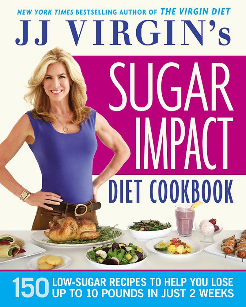JJ Virgin's Sugar Impact Diet Cookbook: 150 Low-Sugar Recipes to Help You Lose Up to 10 Pounds in Just 2 Weeks - 8292