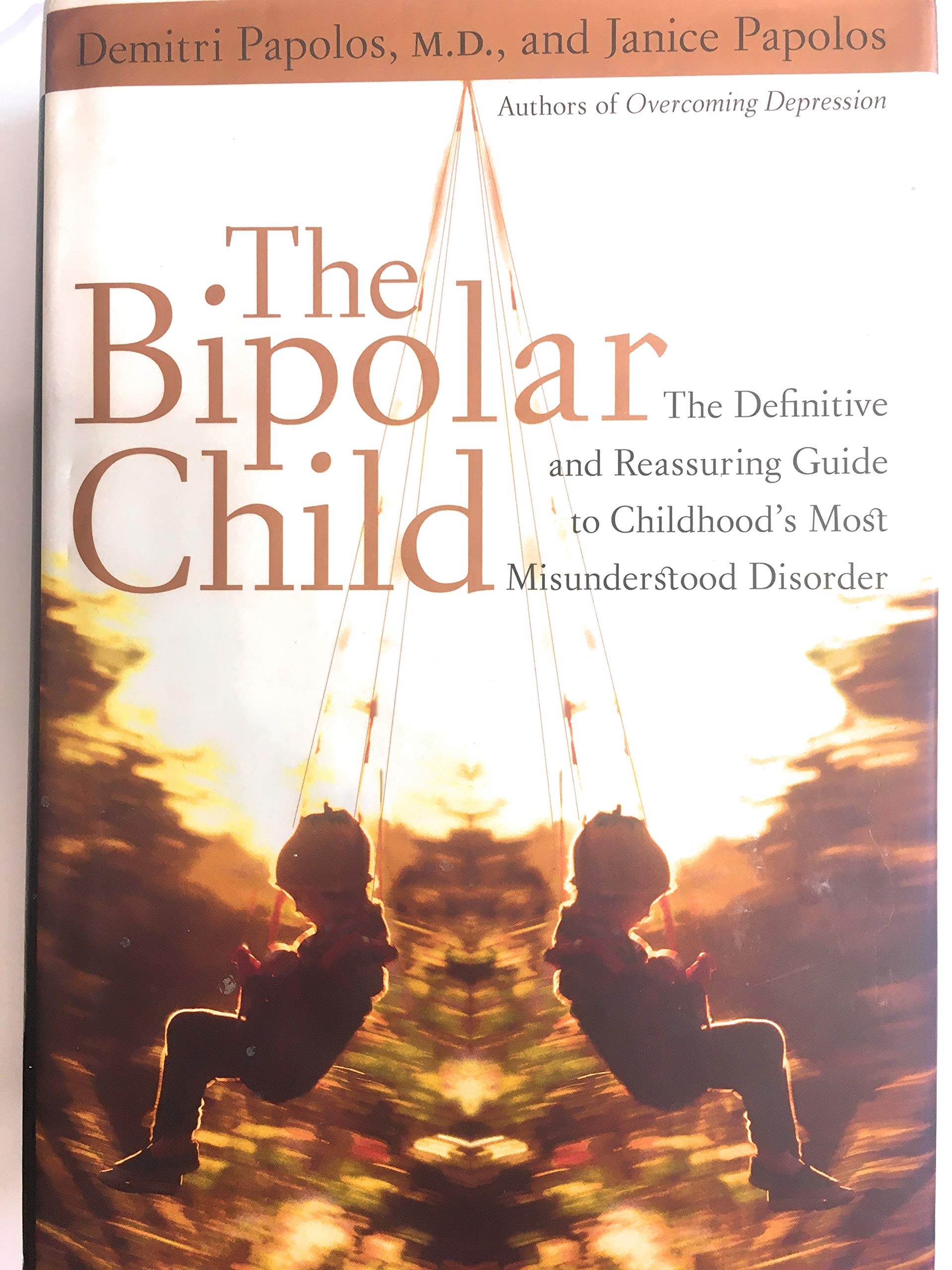 The Bipolar Child: The Definitive and Reassuring Guide to Childhood's Most Misunderstood Disorder - 9241