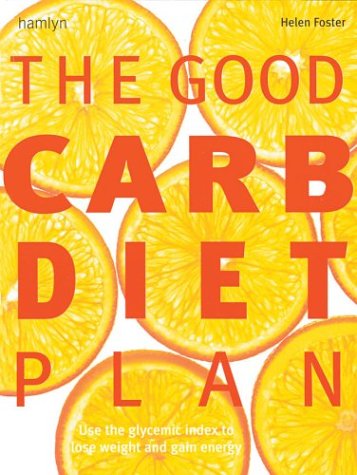 The Good Carb Diet Plan: Use the Glycemic Index to Lose Weight and Gain Energy - 895