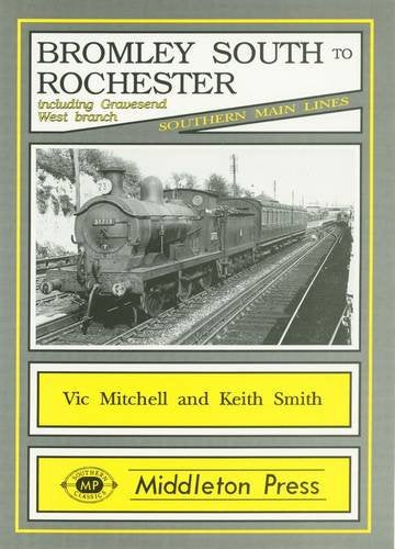 Southern Main Lines Bromley South to Rochester including the Gravesend