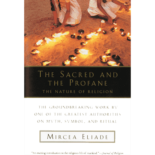The Sacred and the Profane by Mircea Eliade