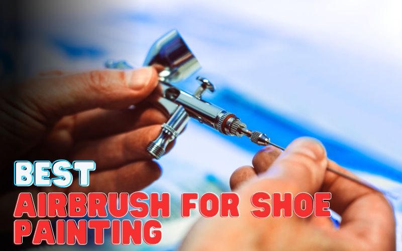 Best Airbrush for Shoe Painting