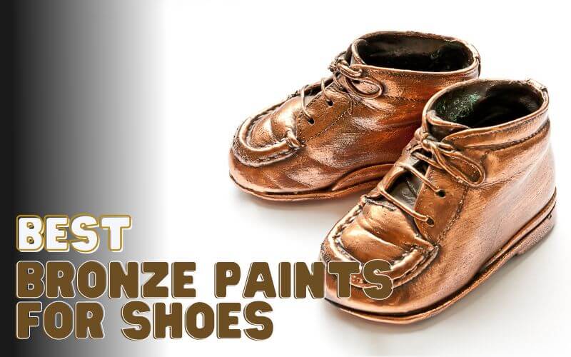 Best Bronze Paints for Shoes