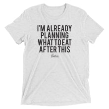 Load image into Gallery viewer, &quot;I&#39;m Already Planning What to Eat After This&quot; Short sleeve t-shirt
