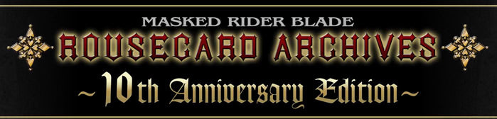 Kamen Rider Blade Rousecard Archives 10th Anniversary Edition