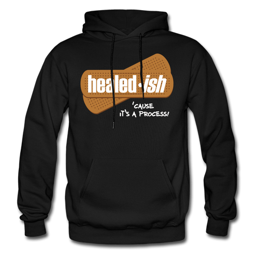 Healed-ish: 'cause It's A Process - Hoodie (Unisex)