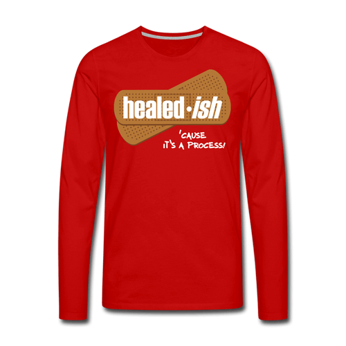 Healed-ish: 'cause It's A Process - Long Sleeve T-Shirt