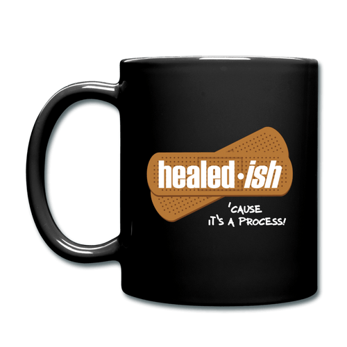 Healed-ish: 'cause It's A Process - Mug