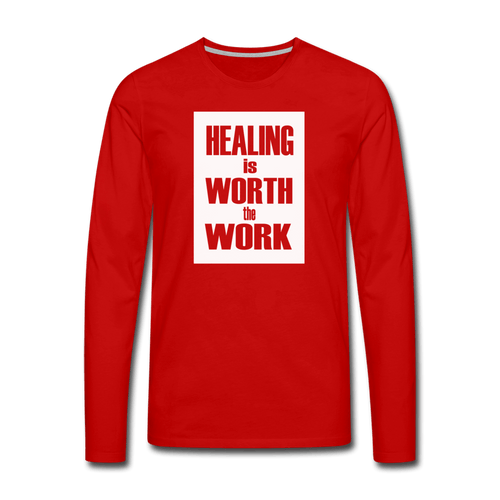 HEALING is WORTH the WORK - Long Sleeve T-Shirt (Unisex)