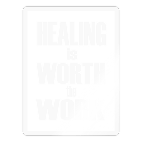 Healing is Worth the Work Sticker