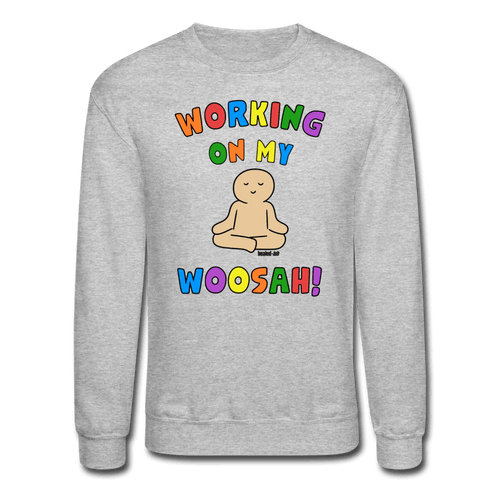 Working On My Woosah! - Sweatshirt (Unisex)