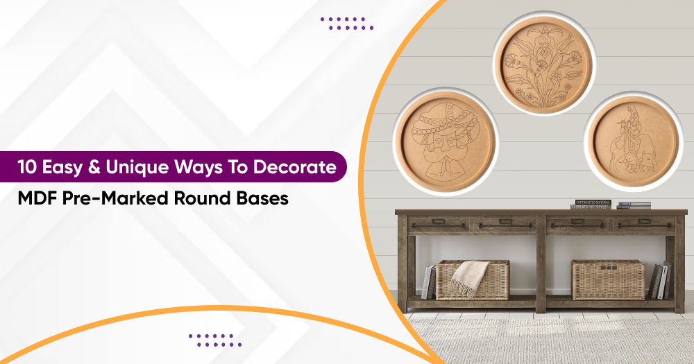 10 Easy & Unique Ways To Decorate MDF Pre-Marked Round Bases