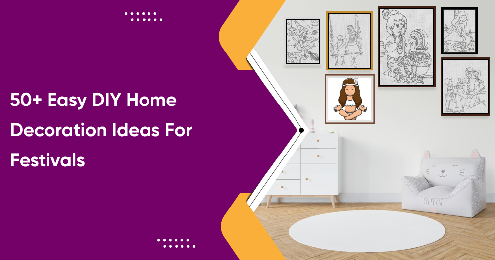50+ Easy DIY Home Decoration Ideas For Festivals