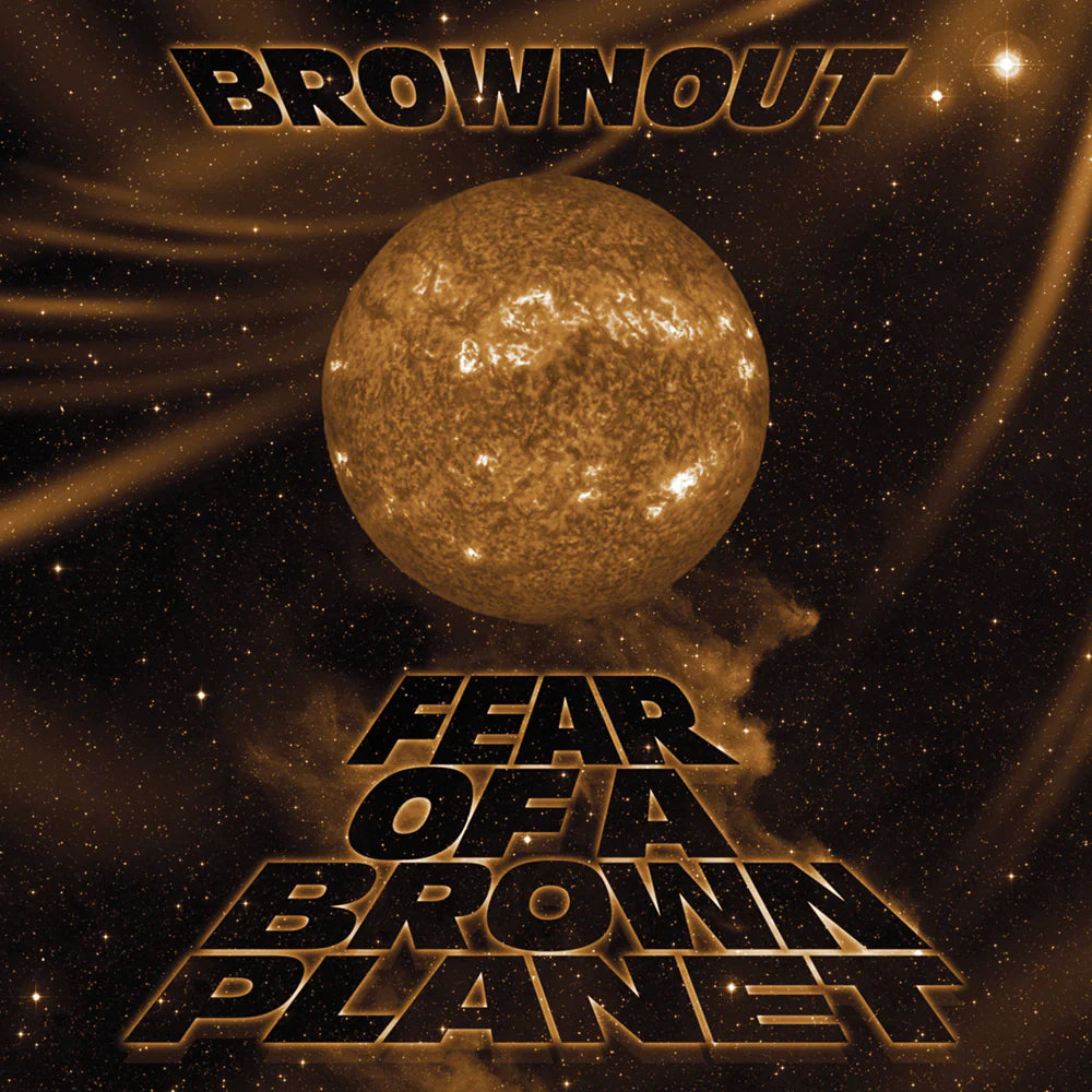 Brownout "Fear Of A Brown Planet"