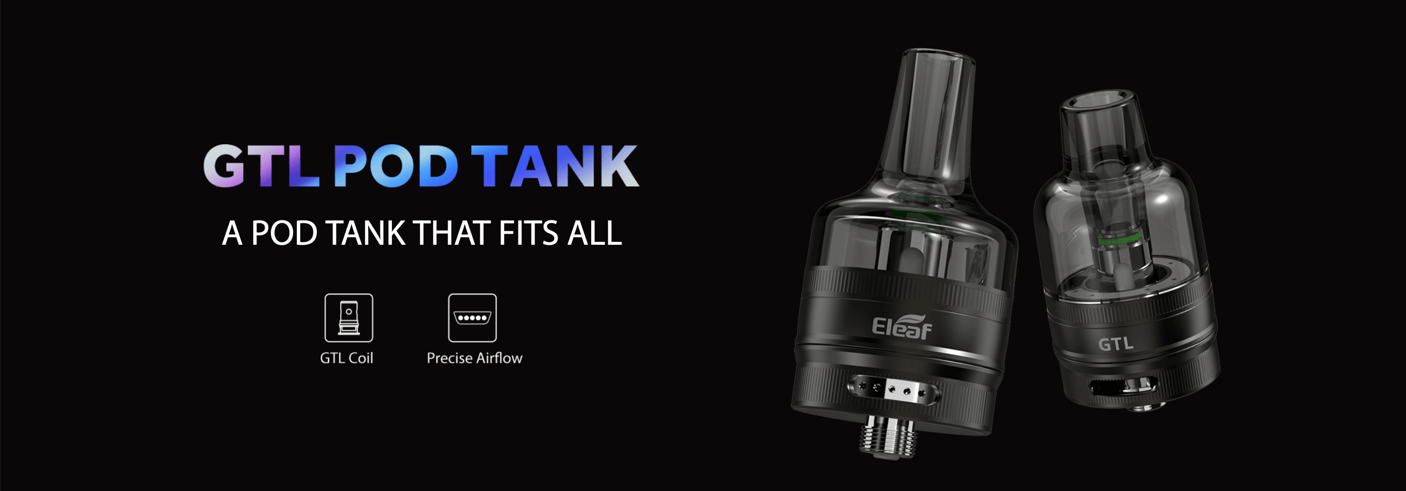 Eleaf GTL Pod Tank | A Pod Tank That Fits All