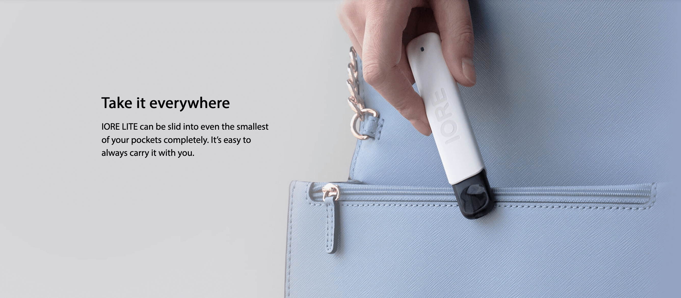 Eleaf IORE LITE - 'take it everywhere'. Image shows IORE being placed in handbag.