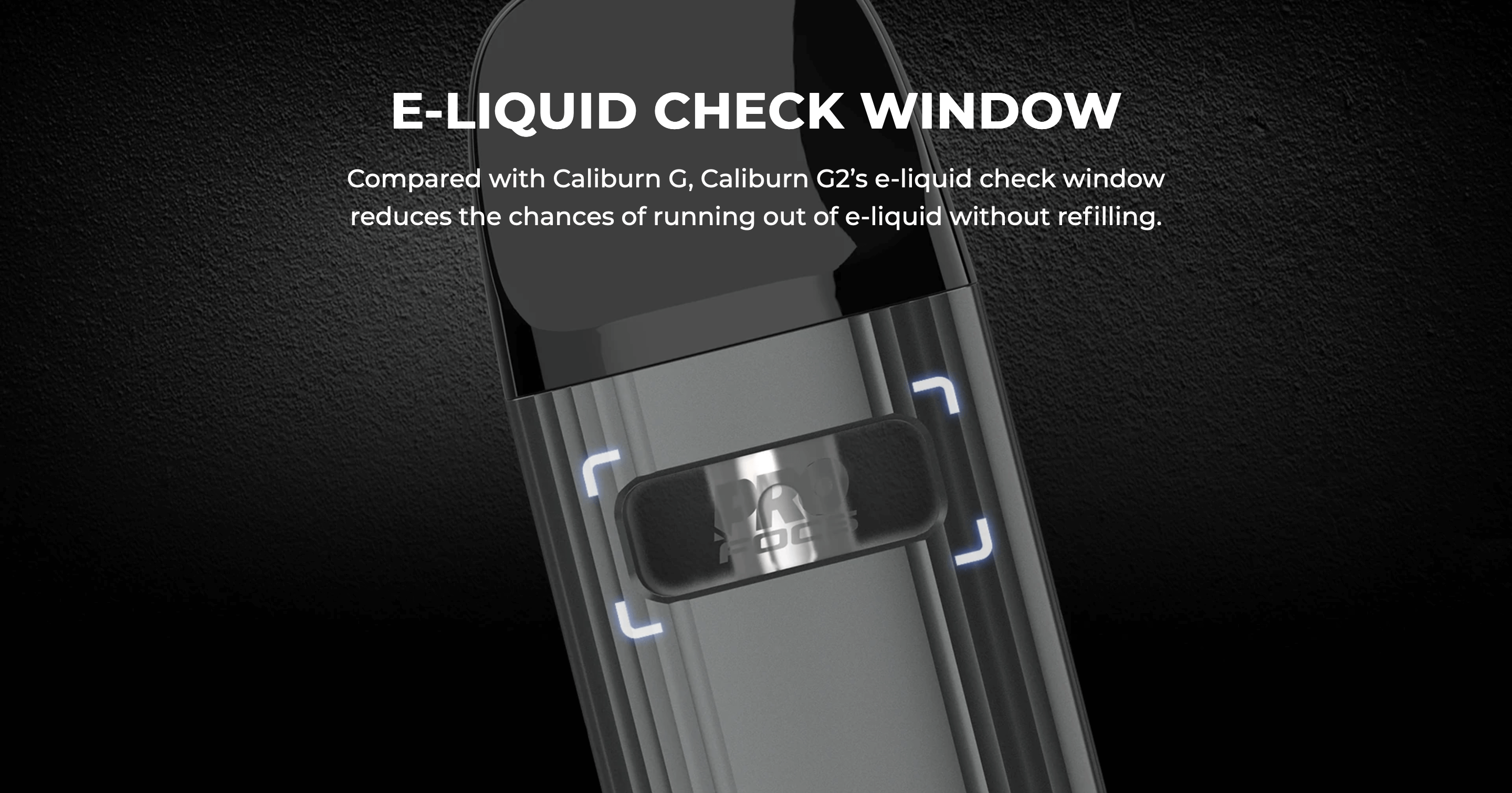 Caliburn G2 | e-liquid check window