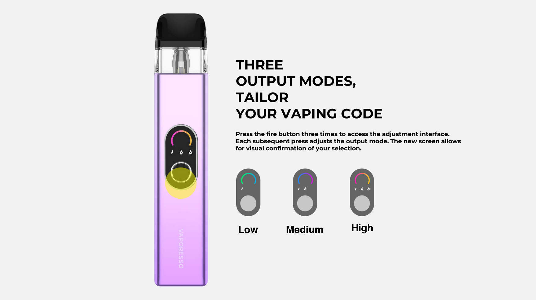 Vaporesso XROS 4 | Three output modes to tailor your vaping code; low, medium and high
